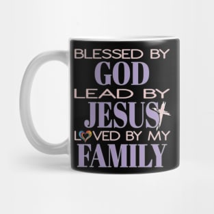 Blessed By God Lead By Jesus Loved By My Family Christian Mug